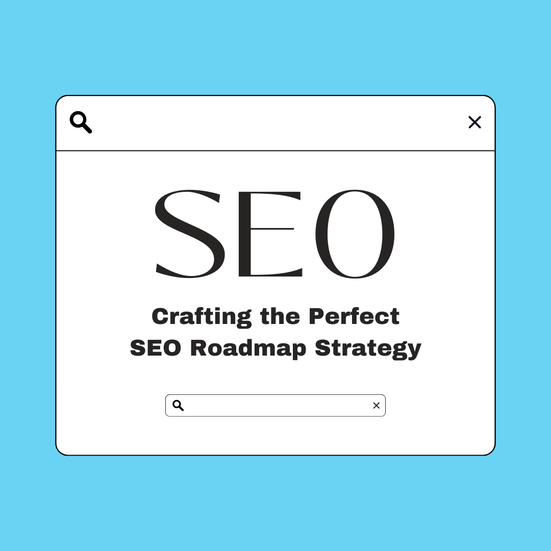 SEO Roadmap Strategy